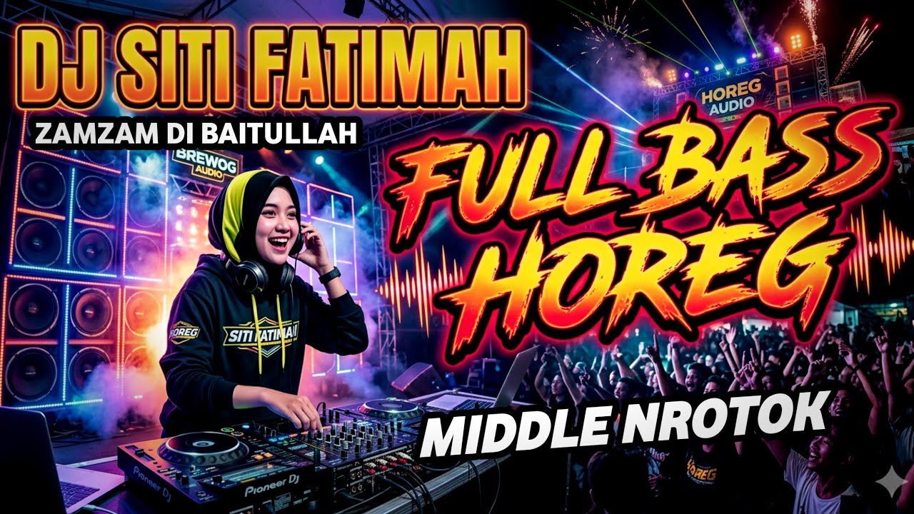 DJ SITI SITI FATIMAH YA ALLAH ZAMZAM DI BAITULLAH VIRAL 2026 FULL BASS HOREG