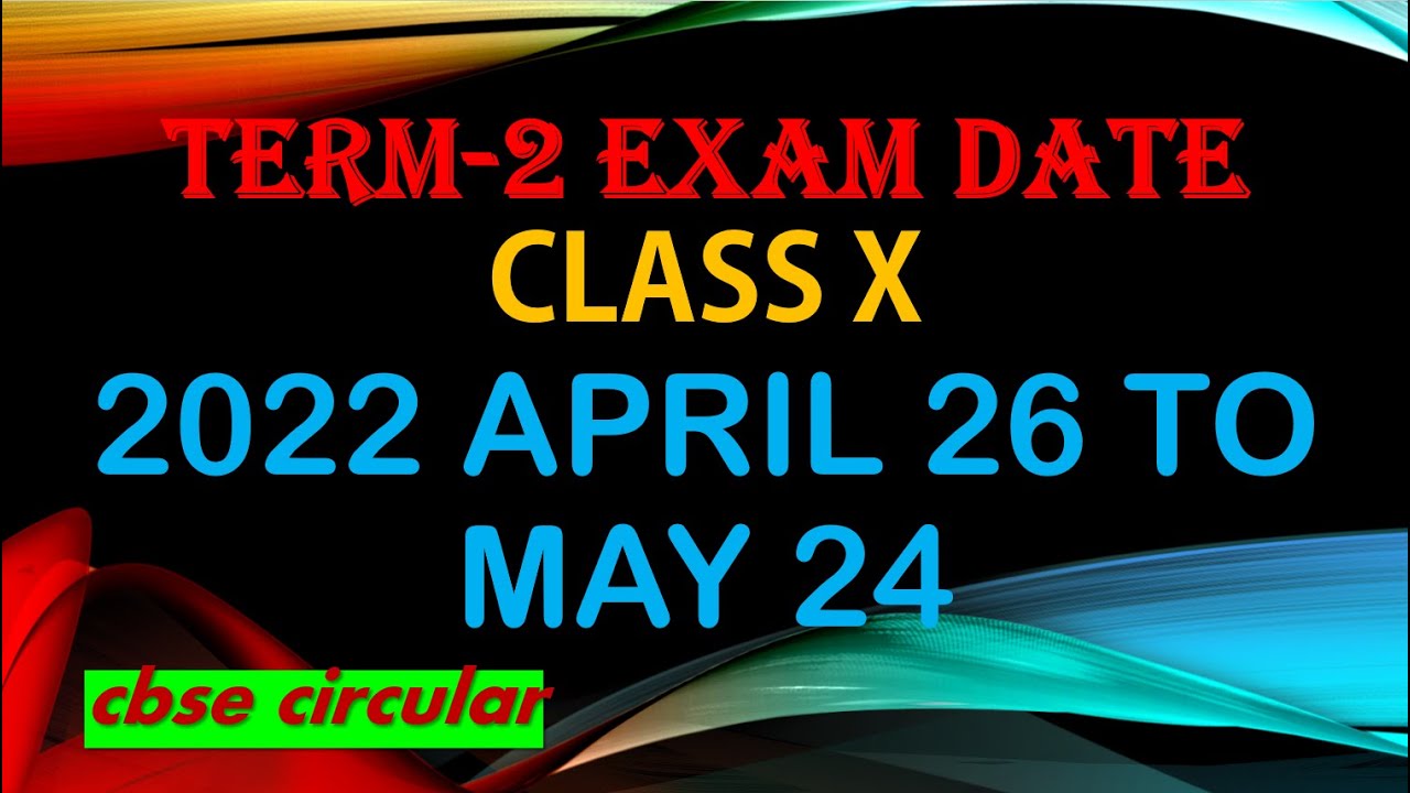 CBSE CLASS 10 TERM 2 - 2022 EXAM DATE SHEET ||