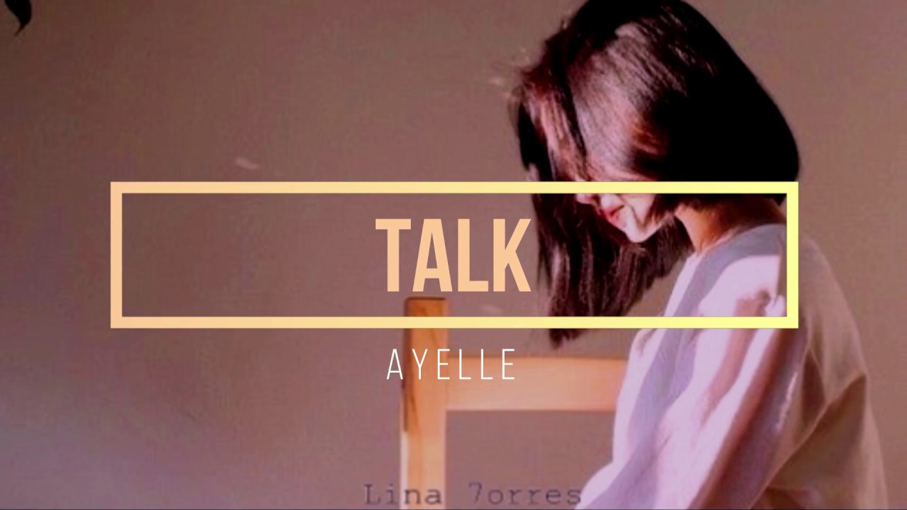 Ayelle- Talk (Lyrics/Letra en español)