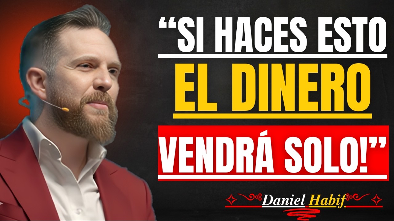 Si Haces Esto, el DINERO Vendrá SOLO 💰 | Mentalidad de Riqueza y Éxito | Daniel Habif Motivación