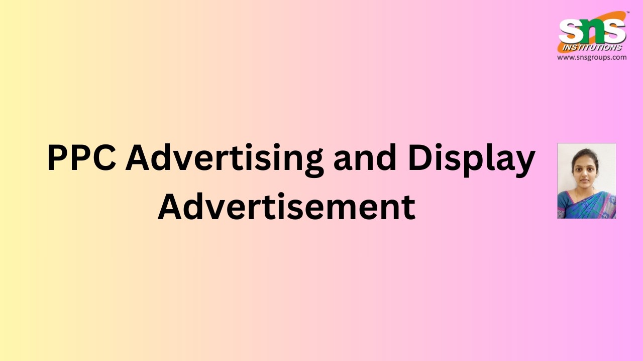 PPC Advertising and Display Advertisement | Digital Marketing | SNS Institutions