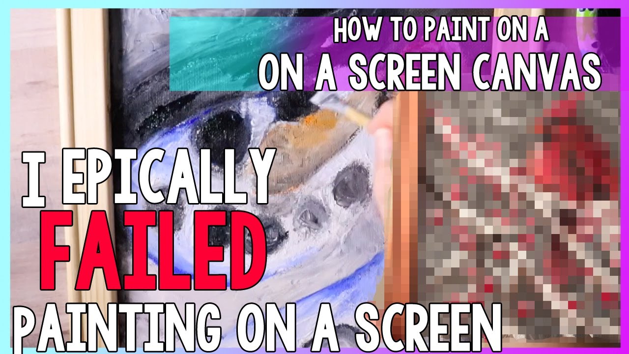 I EPICALLY FAILED at Painting on a SCREEN CANVAS - How to Paint on a SCREEN CANVAS