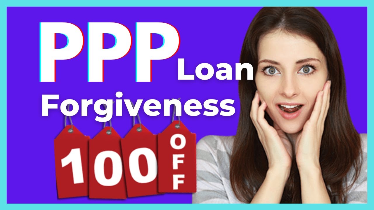 PPP Loan Forgiveness | Application & Requirements [Self employed & Small Business]