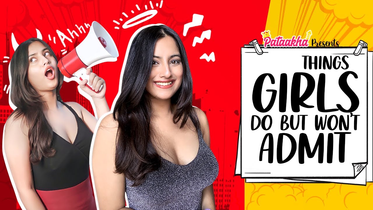 Things Girls Do But Won't Admit Ft Twarita | Pataakha