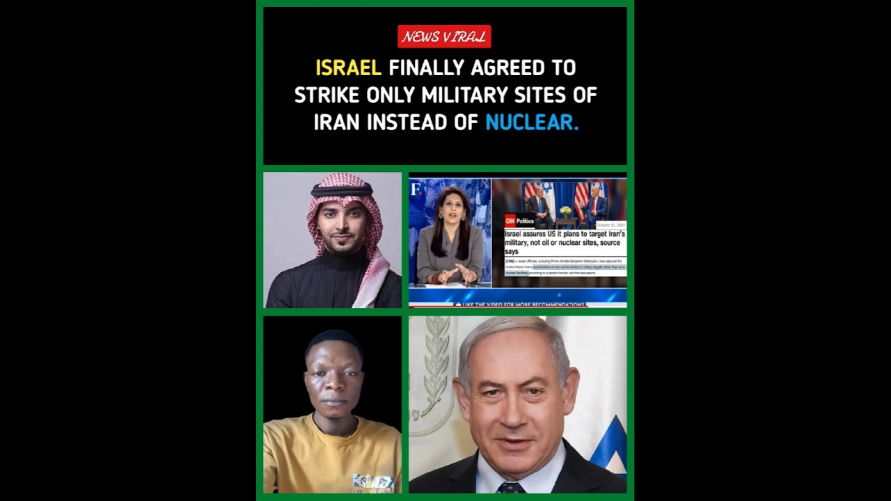ISRAEL FINALLY AGREED TO STRIKE ONLY MILITARY SITES OF IRAN.