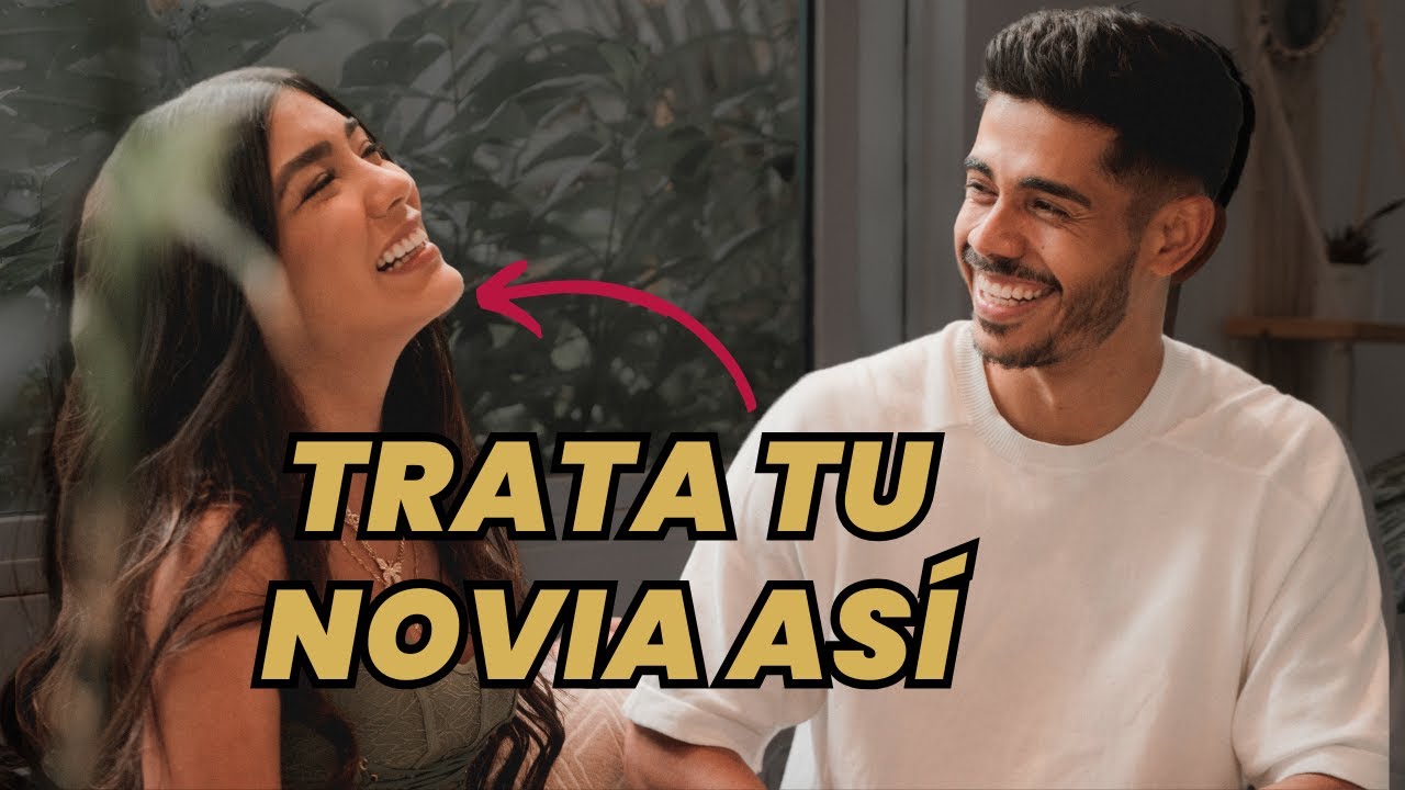 Cómo Tratar a tu Novia: La Guía Definitiva para Fortalecer tu Relación