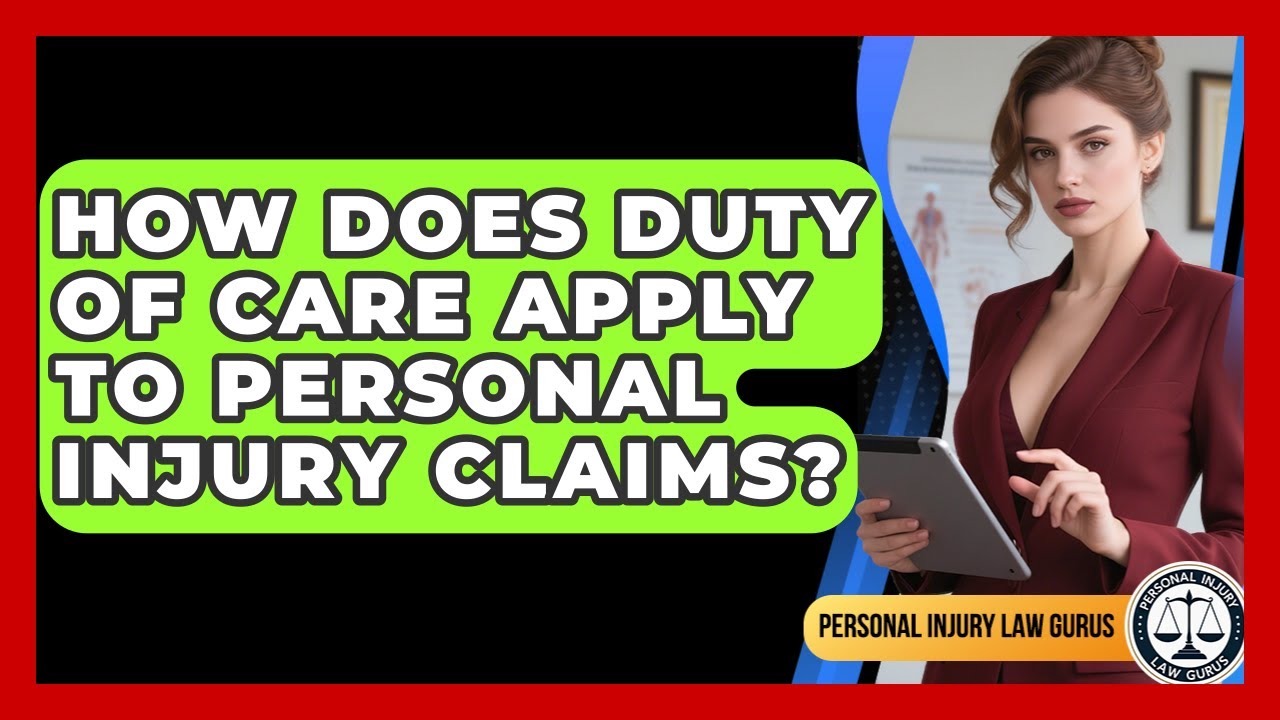 How Does Duty Of Care Apply To Personal Injury Claims? - Personal Injury Law Gurus