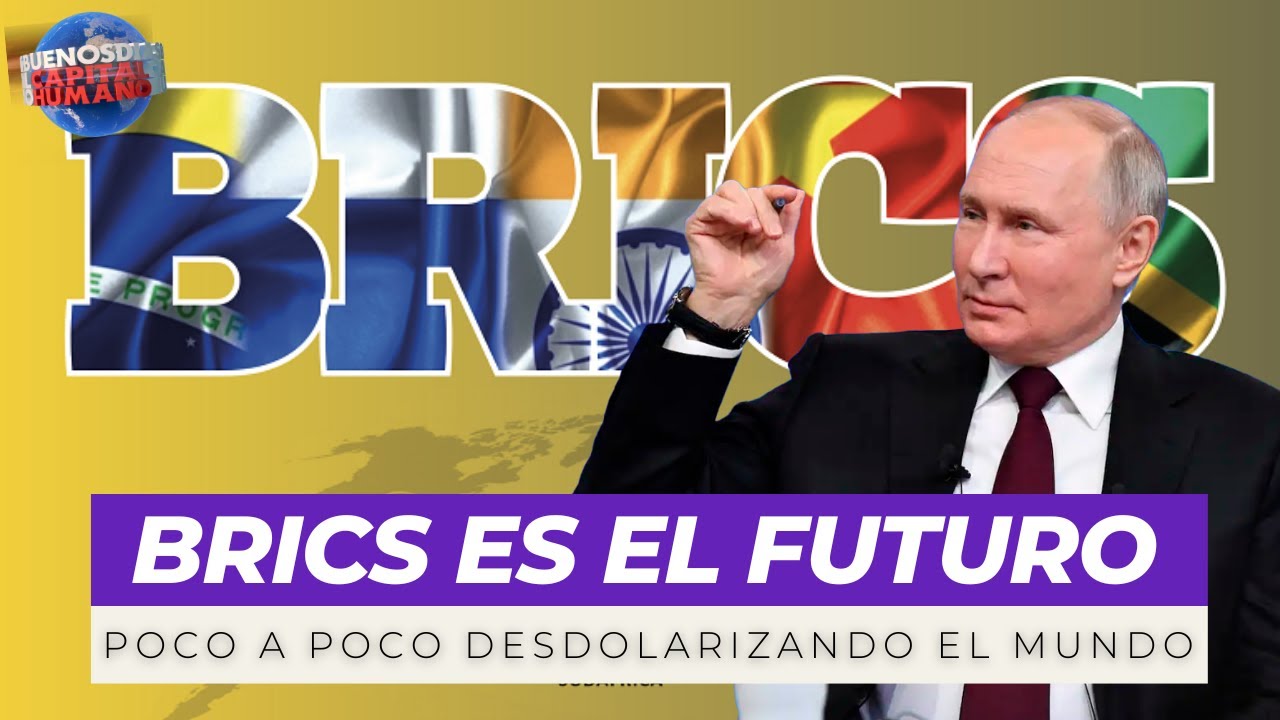 BRICS est&aacute; desdolarizando el mundo, y anuncian un nuevo futuro.