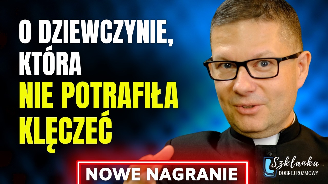 O Dziewczynie kt&oacute;ra nie potrafiła klęczeć 25 Niedziela Zwykła rok A Szklanka dobrej rozmowy