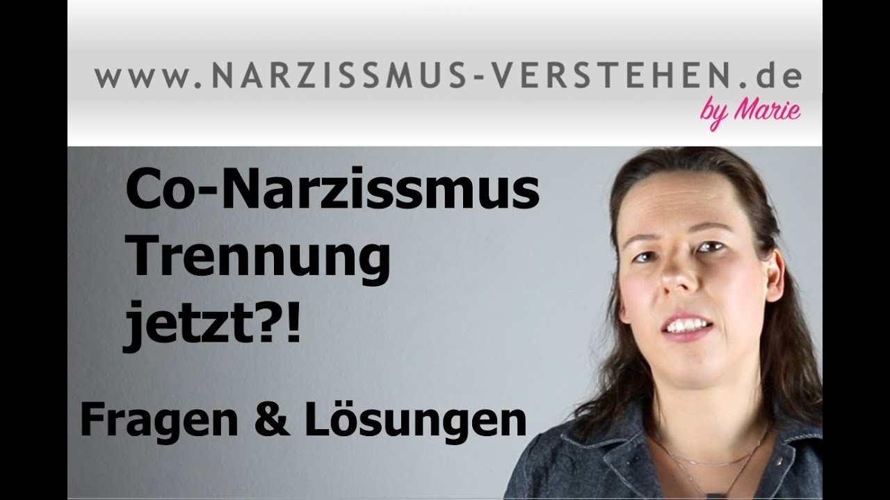 Co-Narzissmus: Trennung jetzt !? Fragen und Lösungen - EIGENVERANTWORTUNG übernehmen