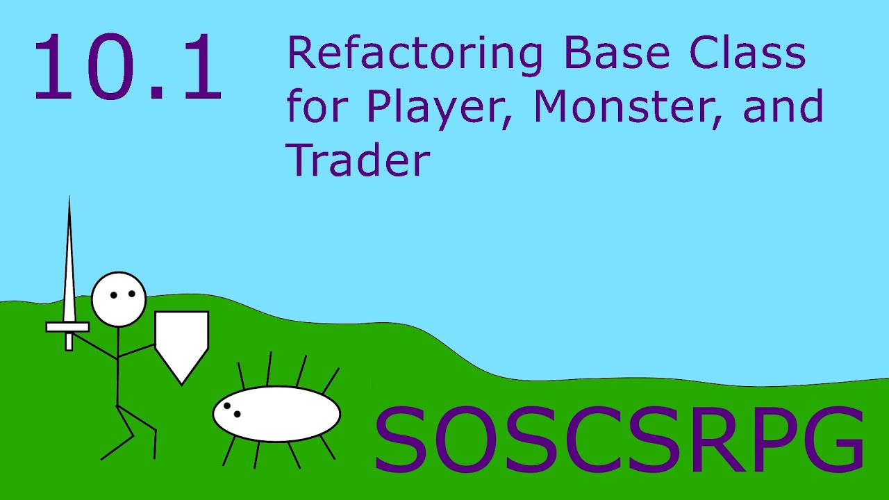Lesson 10.1: Refactoring Base Class for Player Monster and Trader