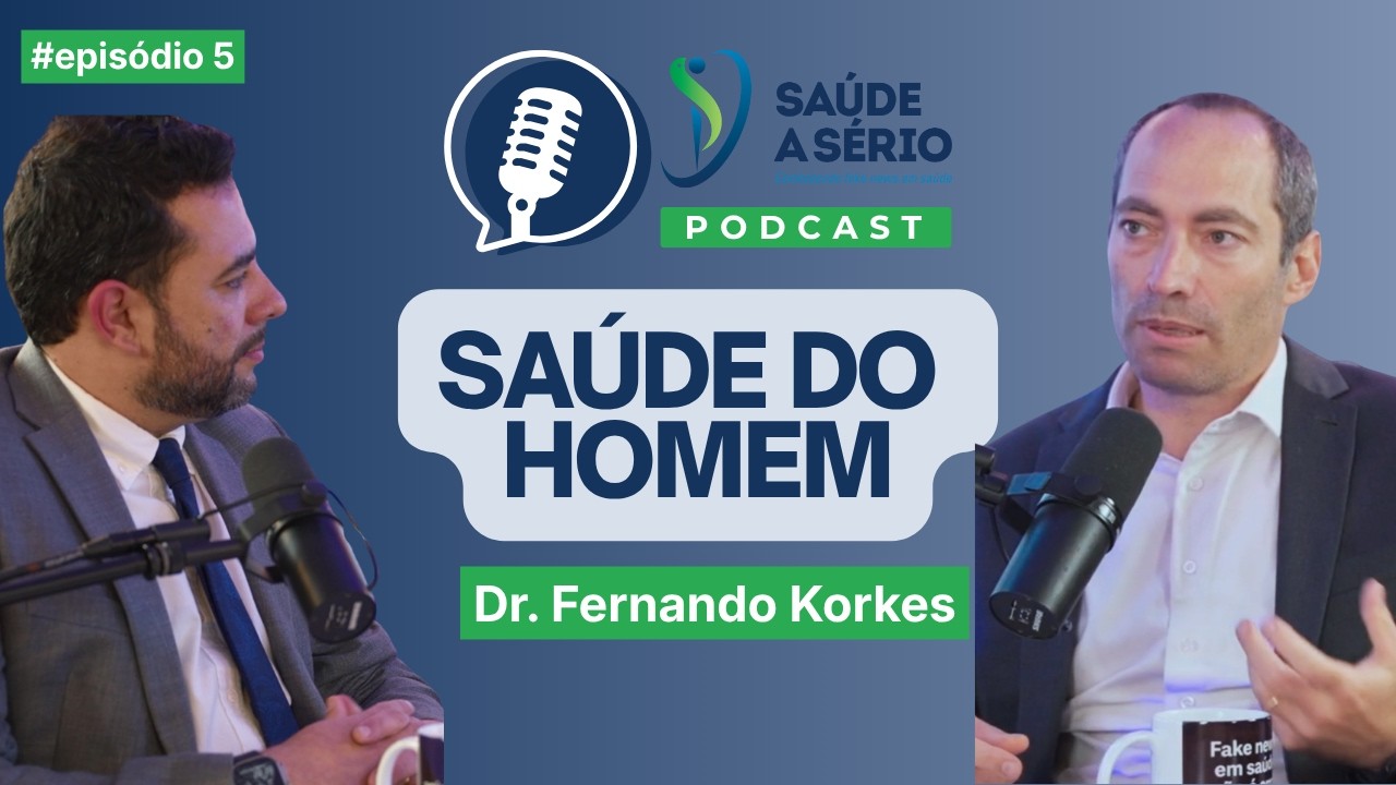 Saúde a Sério - Dr. Fernando Korkes - Urologia