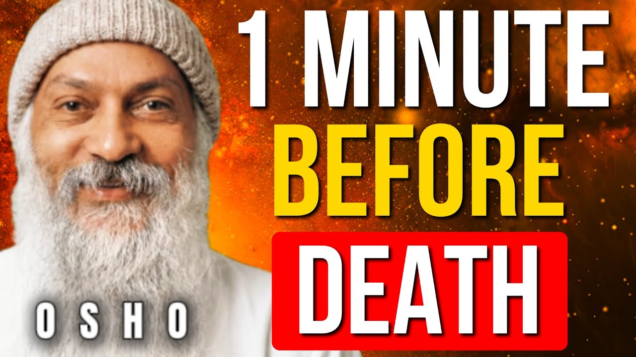 "What Happens 1 MINUTE Before You DIE? (The Honest Truth)" | Osho