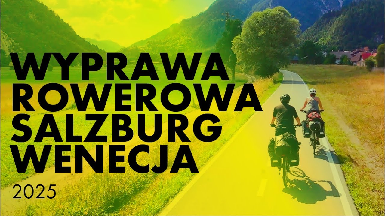 Wyprawa Rowerowa z Salzburga do Wenecji 2025 | Alpe Adria Trail | 670 km