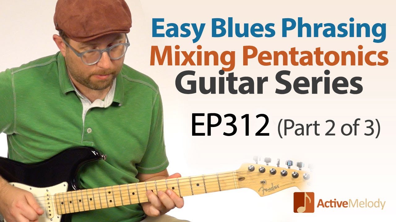 (Part 2 of 3) Blues Phrasing on Guitar - Mixing the Major and Minor Pentatonic Scale - EP312
