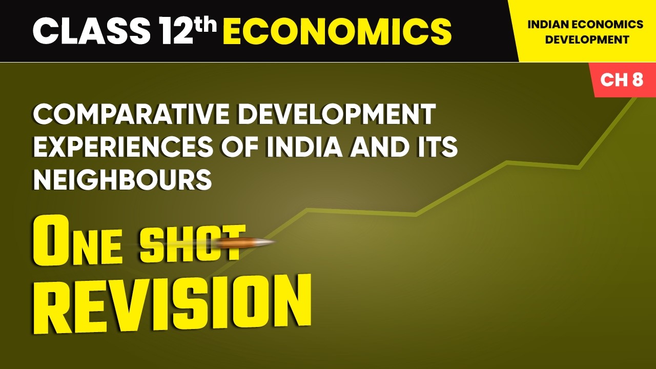 Comparative Development Experiences of India & Its Neighbours - One Shot Revision | Class 12 | Ch 8