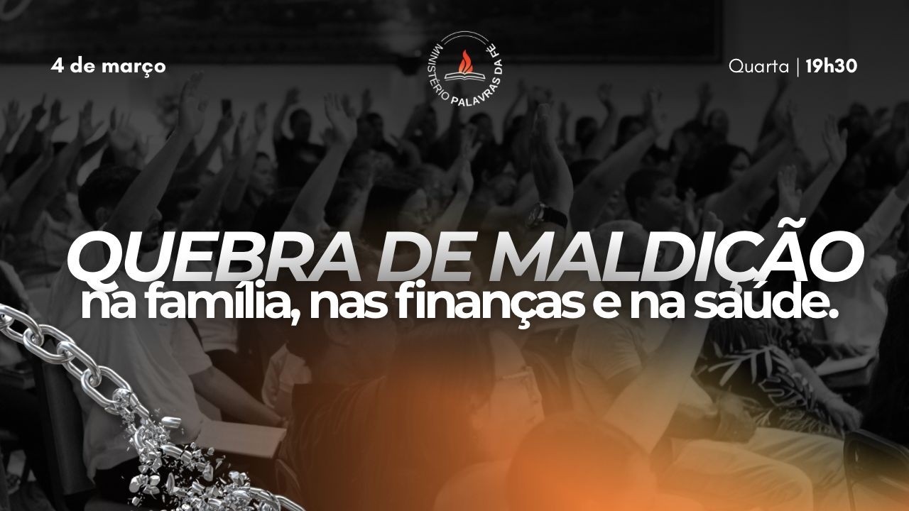 QUEBRA DE MALDIÇÃO NA FAMILIA, NAS FINANÇAS E NA SAUDE! - MINISTÉRIO PALAVRAS DA FÉ 04/03/2026