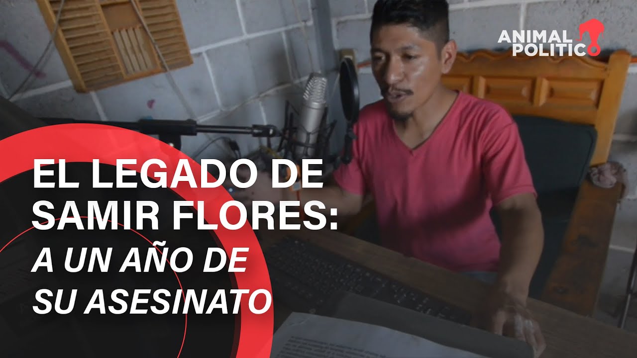 El legado de Samir Flores a un año de su asesinato