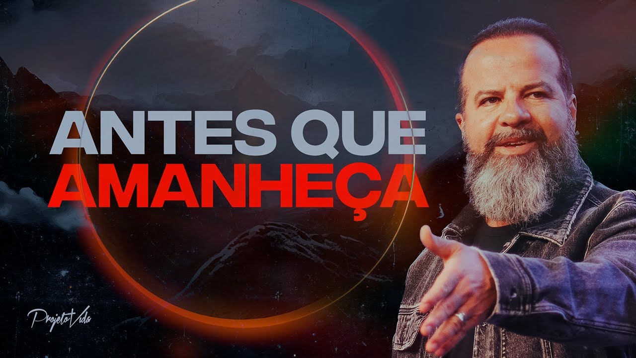 Antes Que Amanheça | Joel Pereira | Projeto Vida