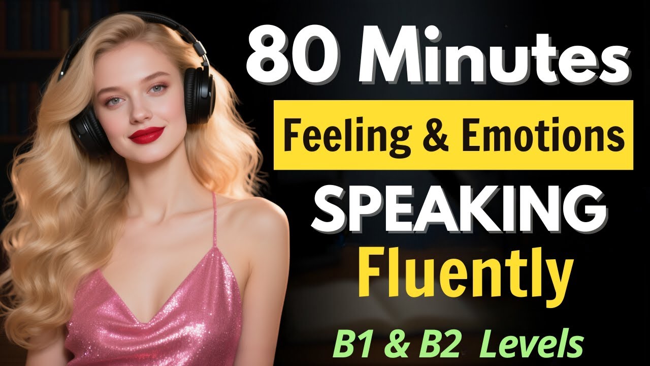 80 Minutes Advanced English Practice | Talking About Feelings in Daily Life | English Popcast