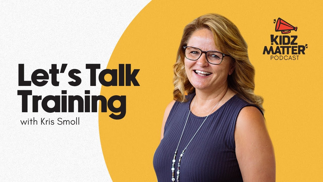KidzMatter Podcast Episode 194: Let's Talk Training with Kris Smoll