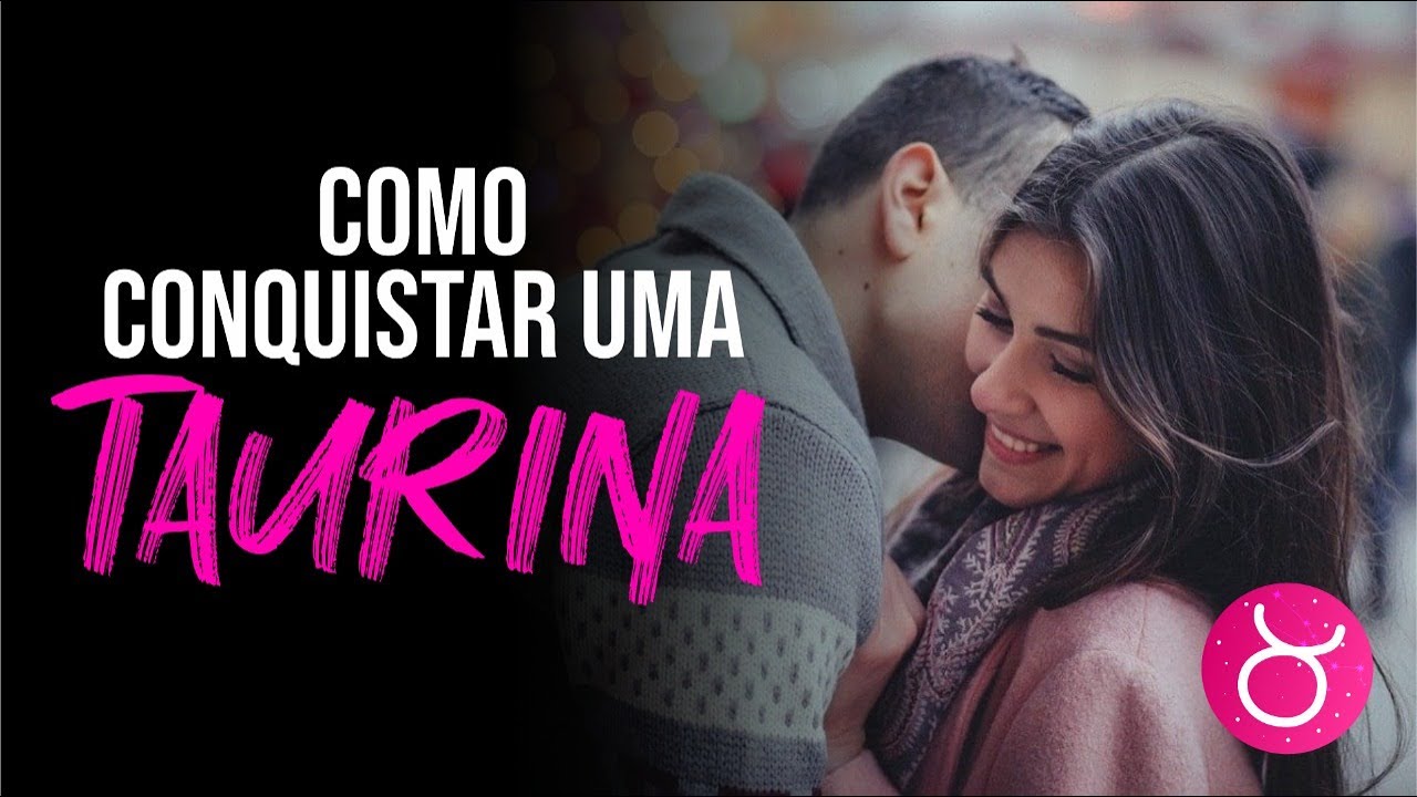 COMO CONQUISTAR UMA TAURINA
