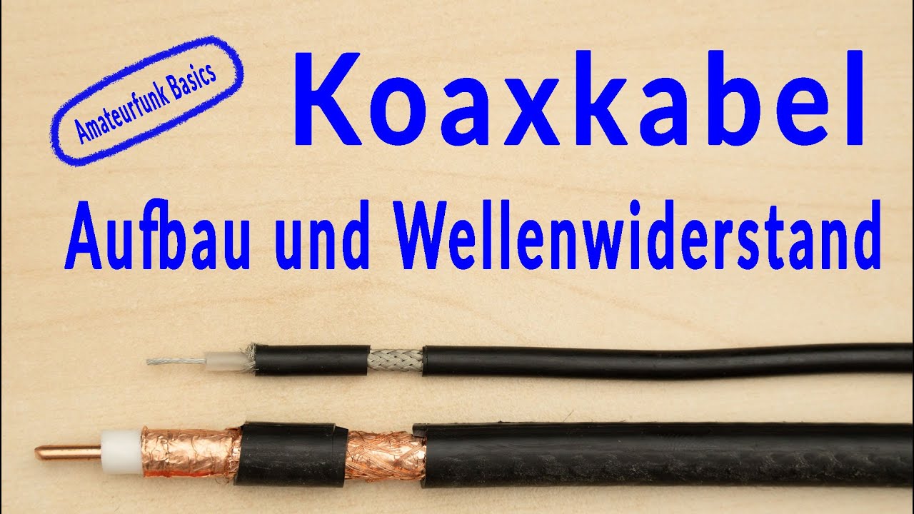 Amateurfunk Basics - Koaxkabel Aufbau und Wellenwiderstand