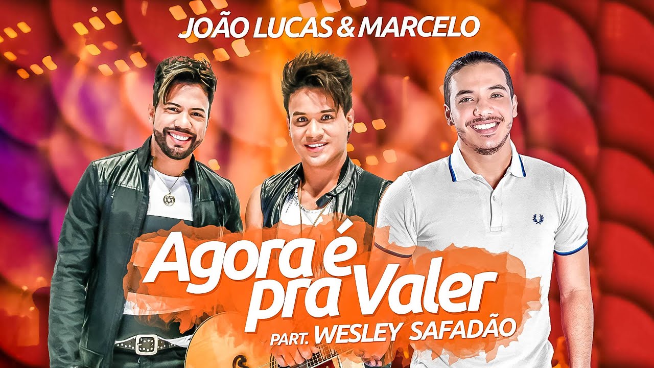 Jo&atilde;o Lucas e Marcelo part. Wesley Safad&atilde;o - Agora &eacute; pra valer (Clipe Oficial)