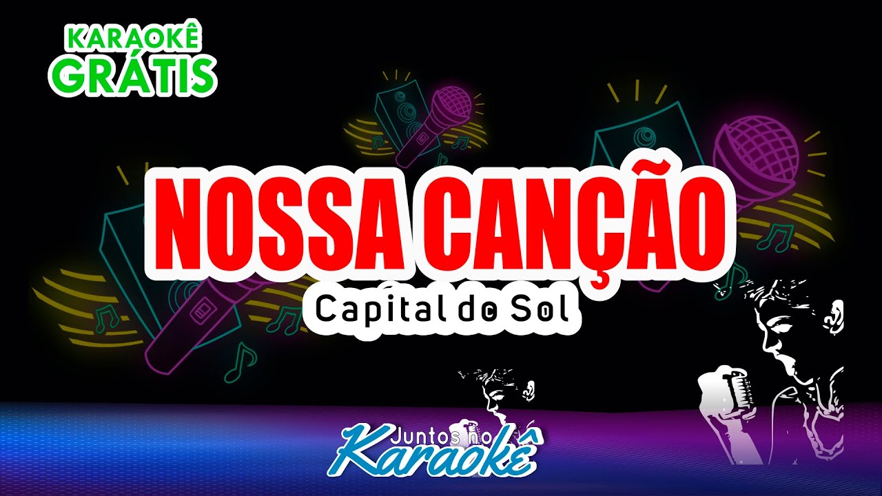 NOSSA CANÇÃO - CAPITAL DO SOL - KARAOKÊ