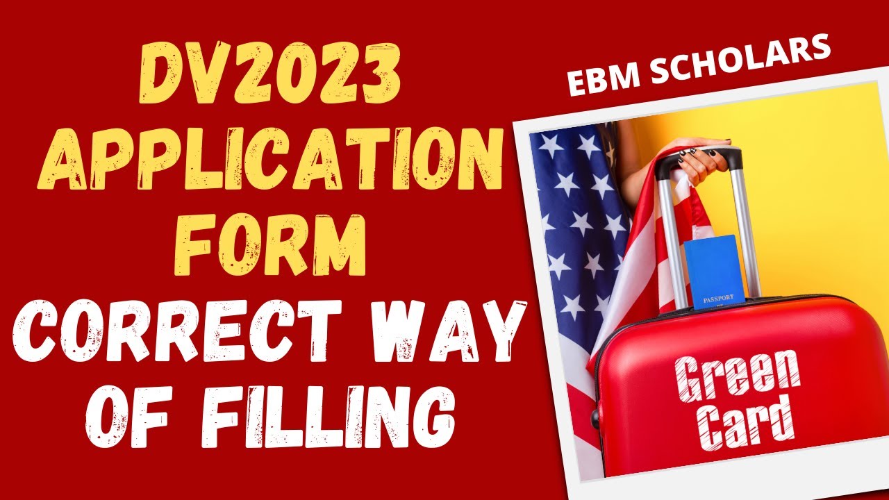 DV2023 APPLICATION FORM: CORRECT WAY OF FILLING THE FORM AND WIN GREEN CARD LOTTERY 