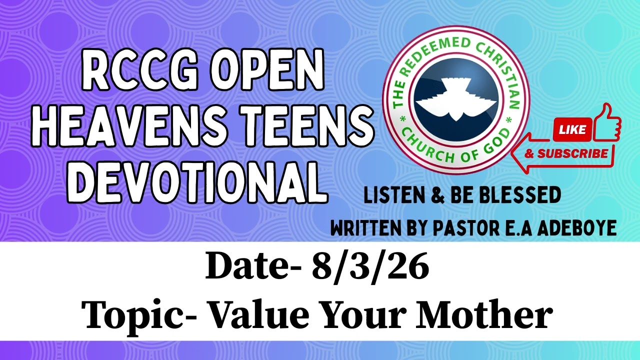 8/3/26 RCCG Open Heavens Teens Devotional- Value Your Mother-  Written by Pastor E.A Adeboye 
