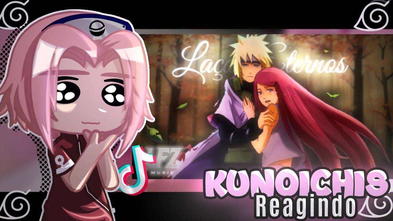 💥Kunoichis Reagem o MINATO & KUSHINA 💥- Laços Eternos - ( LFZ ) +⚡ Tik Tok ⚡Naruto / Gacha Club