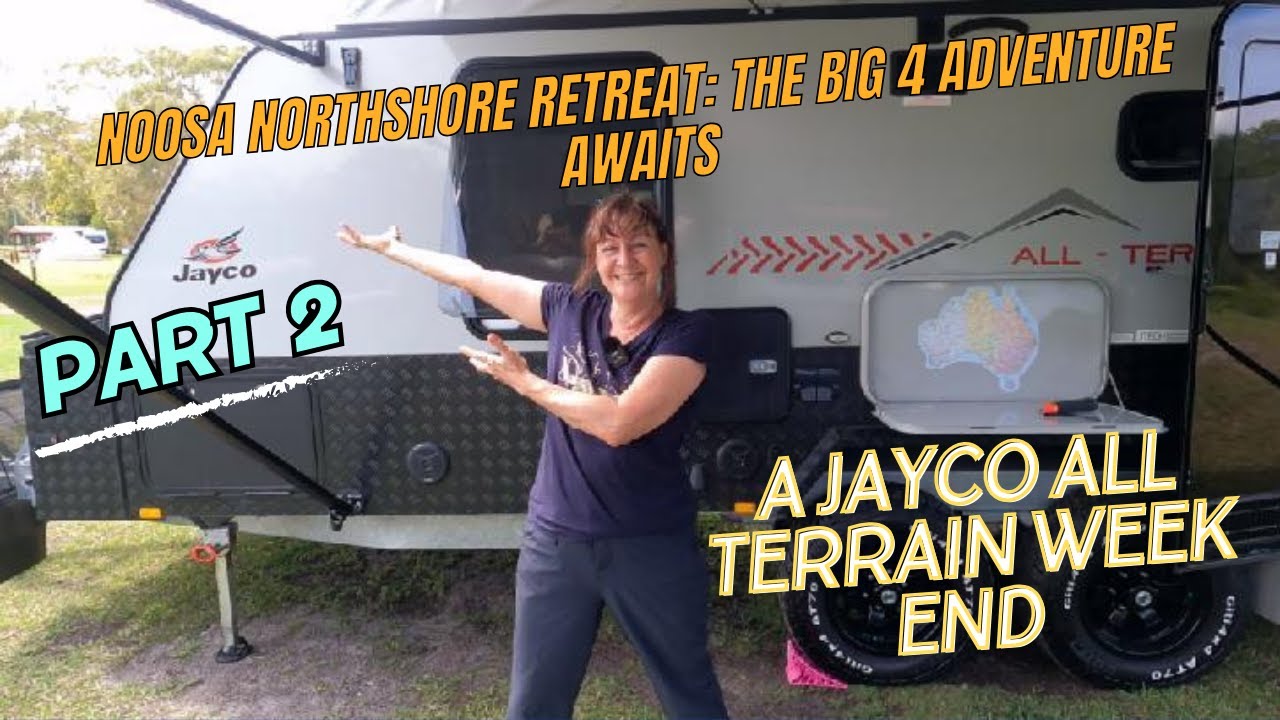Noosa Northshore Retreat: The Big 4 Adventure Awaits. A Jayco All Terrain Weekend Part 2 | 4xCCF