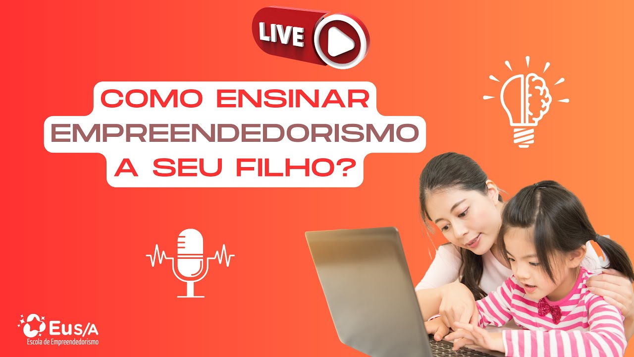 Como ENSINAR o EMPREENDEDORISMO a SEU FILHO?