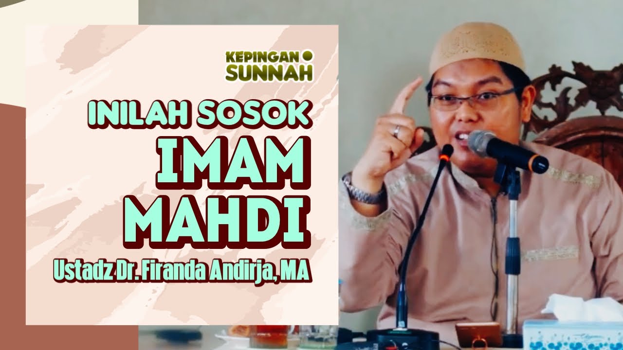 INILAH SOSOK IMAM MAHDI - Usatdz Dr. Firanda Andirja, MA