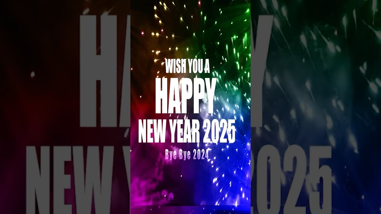 Wish You a Happy New Year 2025 - Goodbye 2024 with Festive Cheers & New Year Wishes