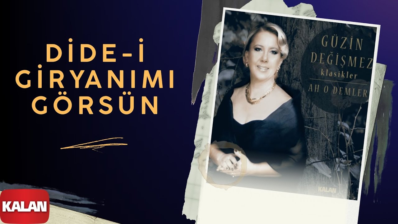 G&uuml;zin Değişmez & Ceyhun Arayan - Dide-i Giryanımı G&ouml;rs&uuml;n I Ah O Demler &copy; 2015 Kalan M&uuml;zik