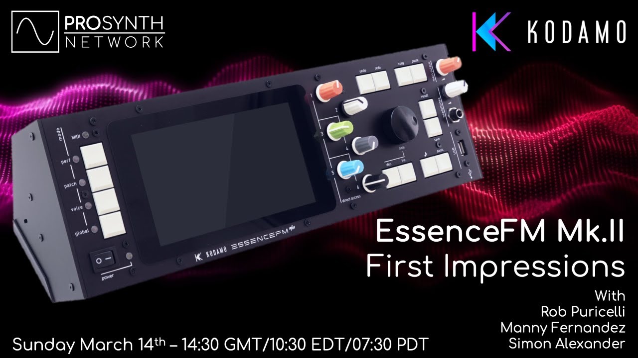 Pro Synth Network LIVE! Special - Kodamo EssenceFM Mk.II First Impressions