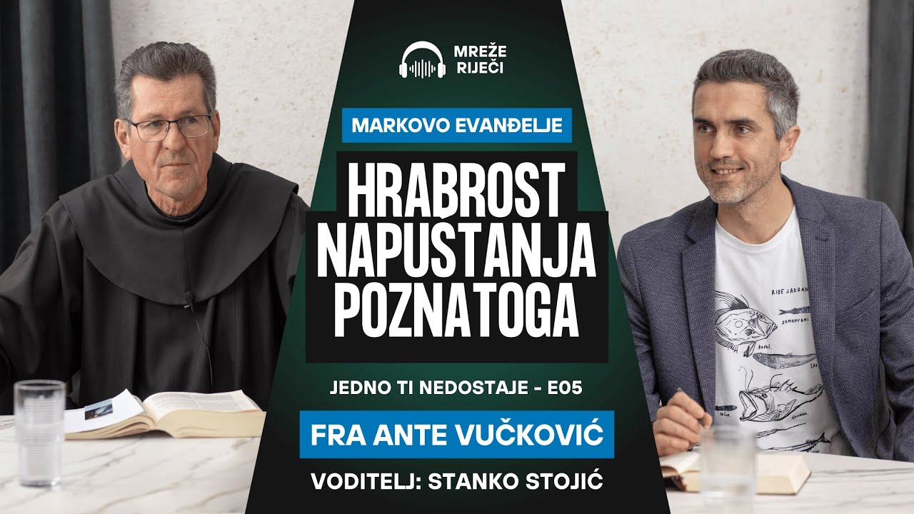 Jedno ti nedostaje: EP 5 - Hrabrost napuštanja poznatoga - fra Ante Vučković i Stanko Stojić