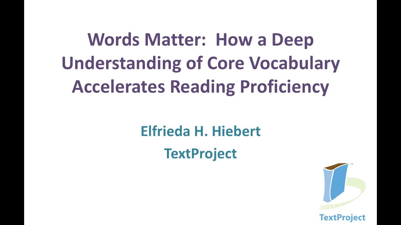 Words Matter: How a Deep Understanding of Core Vocabulary Accelerates Reading Proficiency