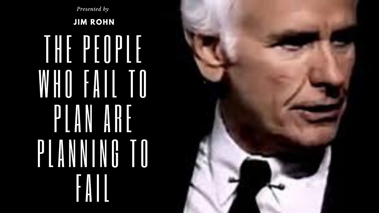 Jim Rohn - THE PEOPLE WHO FAIL TO PLAN ARE PLANNING TO FAIL (Jim Rohn Motivation)