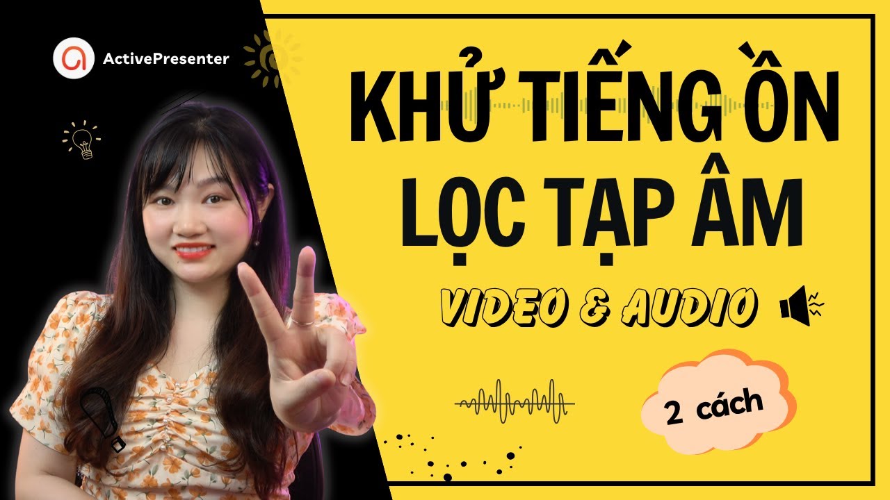 KHỬ TIẾNG ỒN / LỌC TẠP &Acirc;M Video & &Acirc;m Thanh R&otilde; N&eacute;t Như Studio (2 c&aacute;ch)