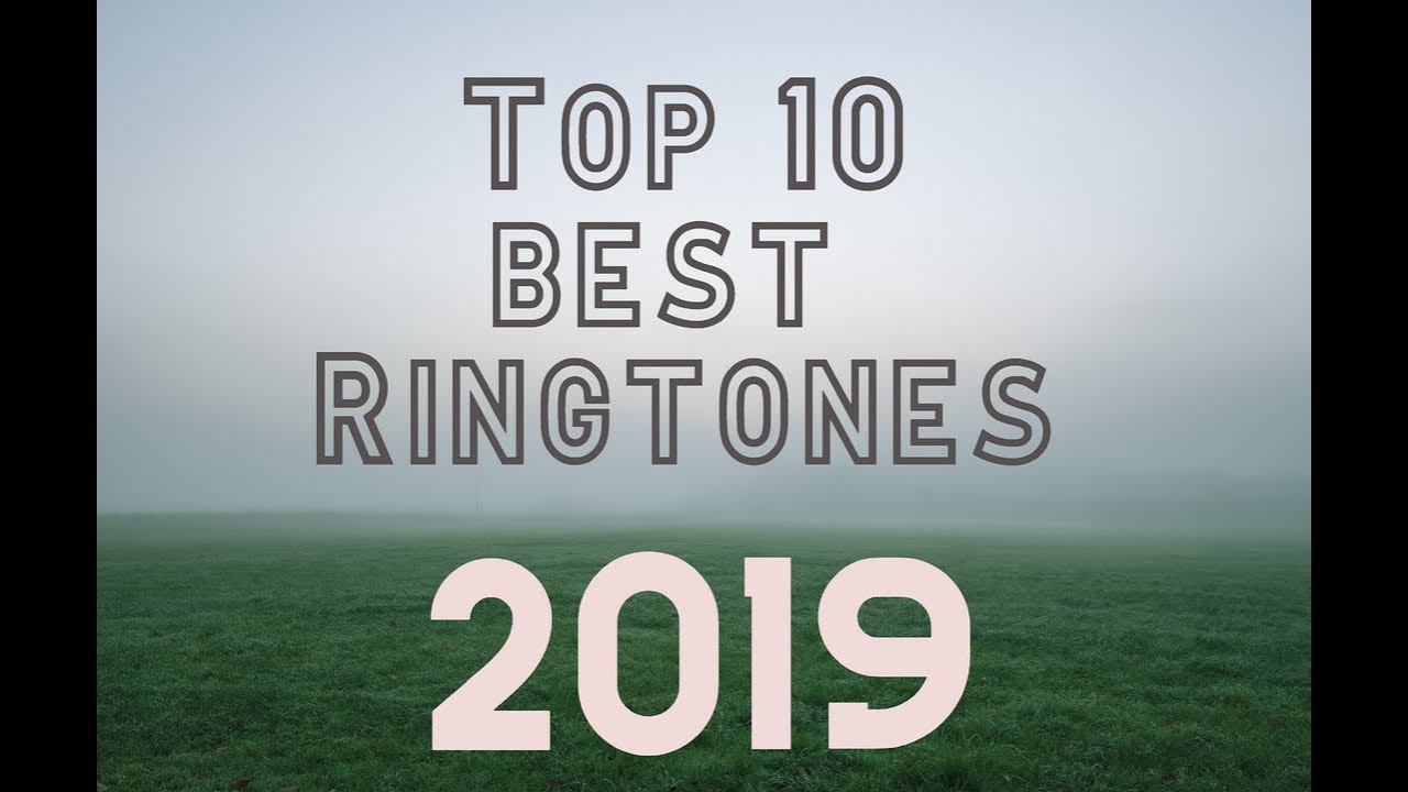 Top 10 Best Ringtones 2019 With Download Links