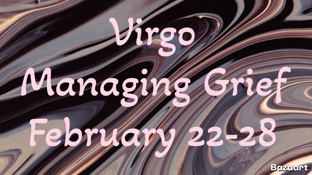 VIRGO “WEEKLY” TAROT READING “Managing Grief” February 22-28 2026