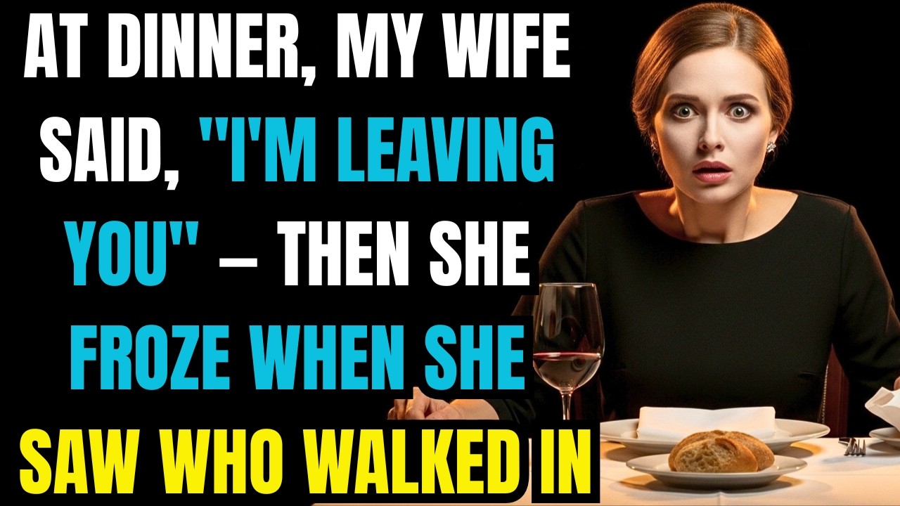 At Dinner, My Wife Said, I'm Leaving You — Then She Froze When She Saw Who Walked In
