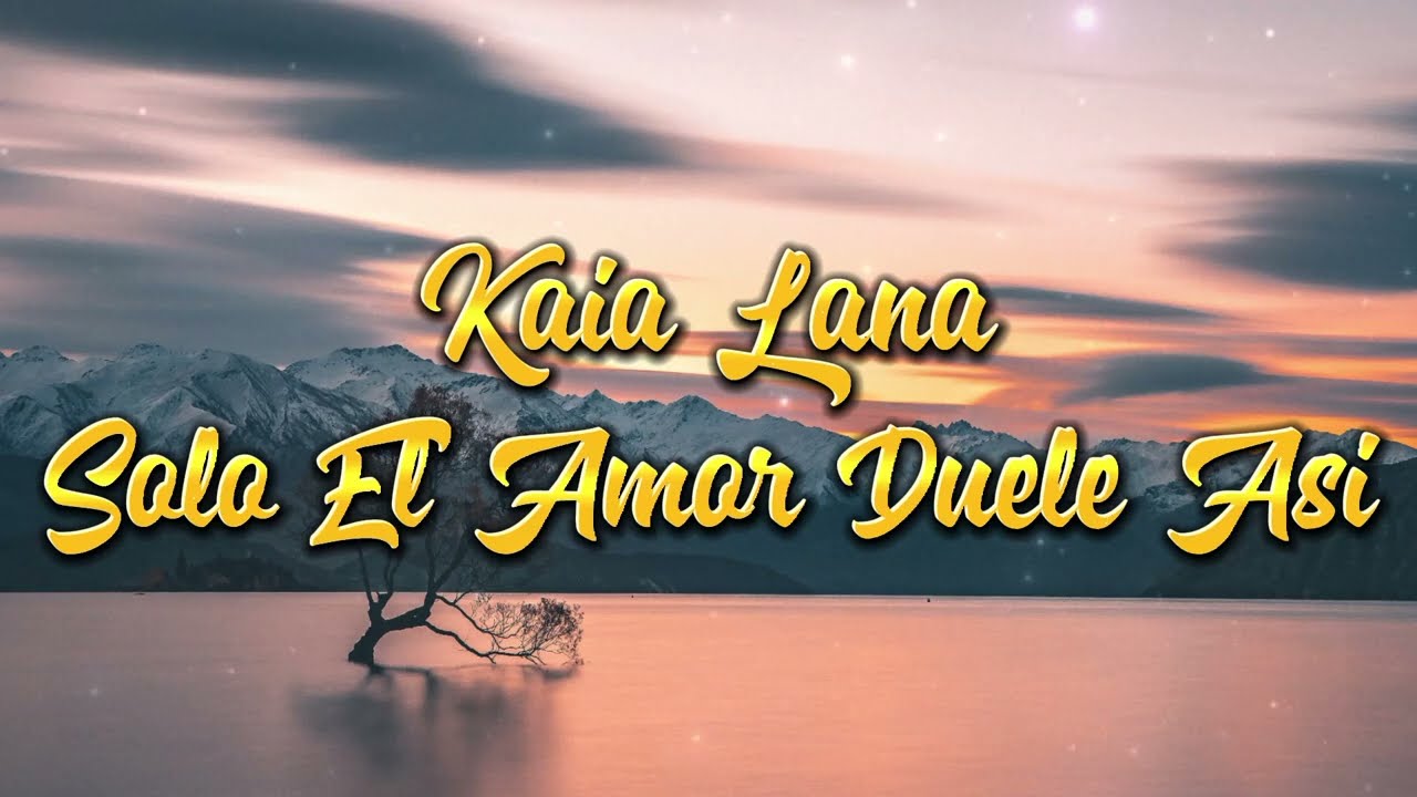 Kaia Lana - Sólo El Amor Duele Así (Letra) [Only Love Can Hurt Like This] [Paloma Faith]