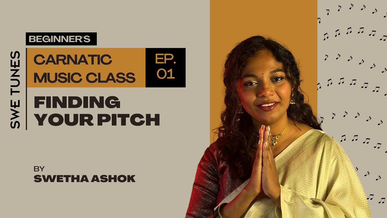 Episode 01 | Finding your Pitch | SweTunes | Carnatic Music Class Series | Swetha Ashok