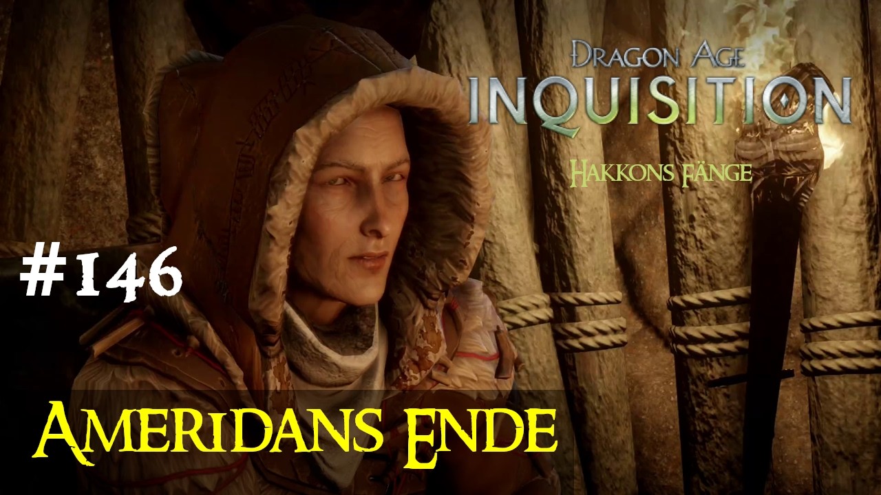 Ameridans Ende - Dragon Age Inquisition #146 - Hakkons F&auml;nge