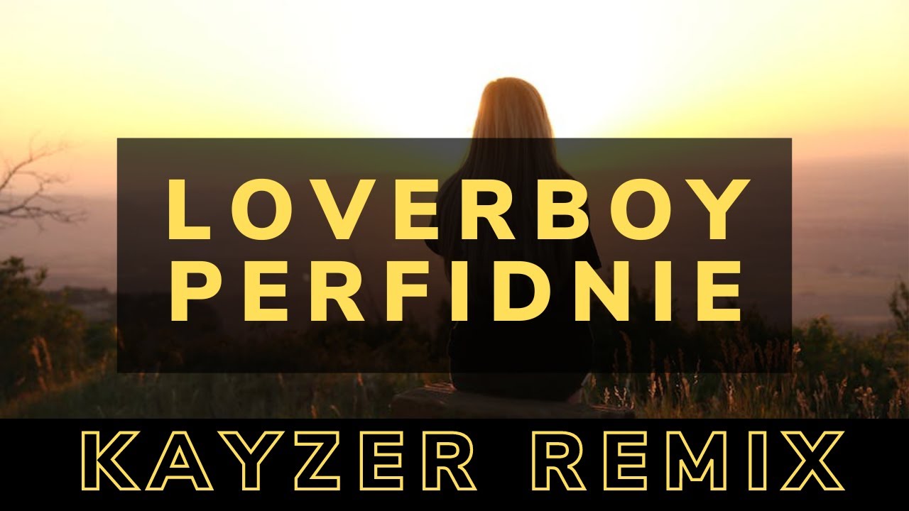 LOVERBOY - PERFIDNIE (KAYZER REMIX)
