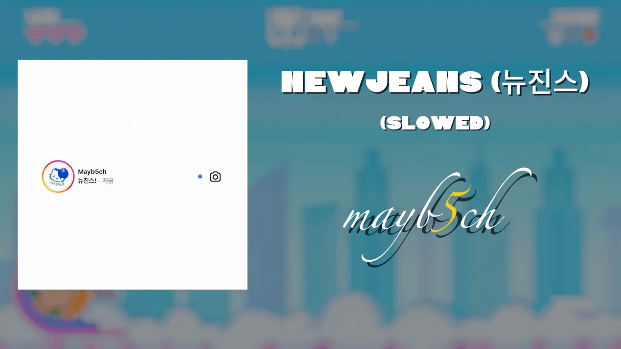 mayb5ch - NewJeans (뉴진스) Slowed! (Official Remix)